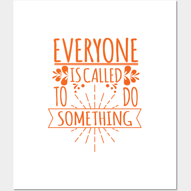 'Everyone Is Called To Do Something' Family Love Shirt Wall Art by ourwackyhome